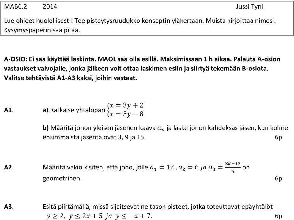 Valitse tehtävistä A1-A3 kaksi, joihin vastaat. x = 3y + A1.