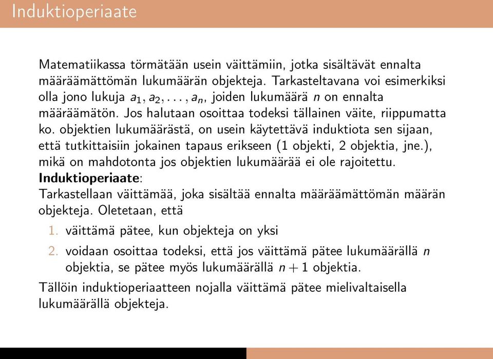 objektien lukumäärästä, on usein käytettävä induktiota sen sijaan, että tutkittaisiin jokainen tapaus erikseen (1 objekti, objektia, jne.