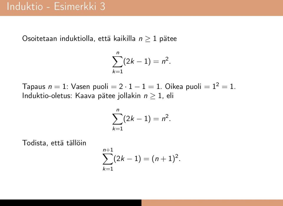 Tapaus n = 1: Vasen puoli = 1 1 = 1. Oikea puoli = 1 = 1.