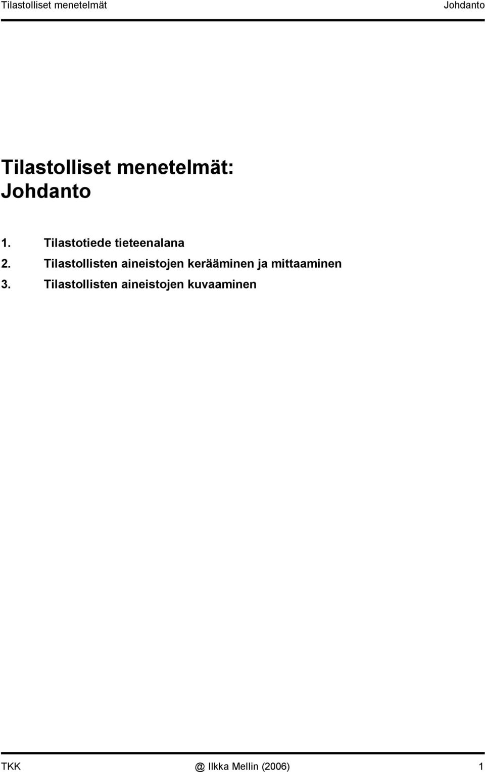 Tilastolliste aieistoje keräämie ja mittaamie 3.