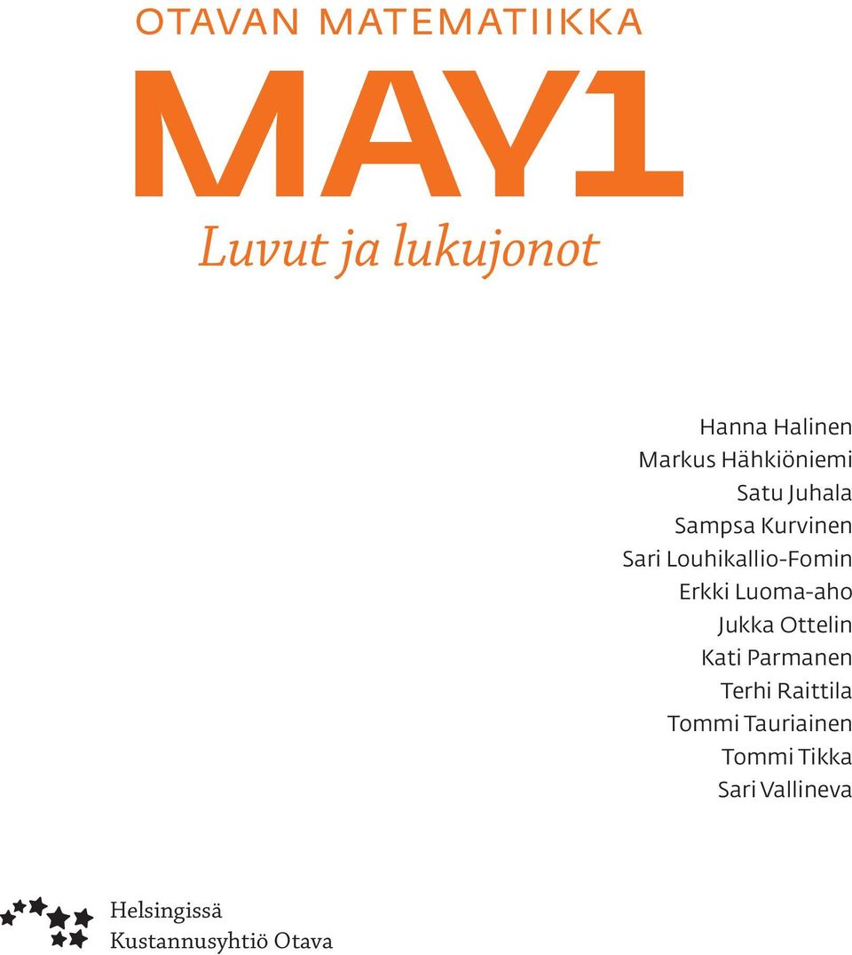 Erkki Luoma-aho Jukka Ottelin Kati Parmanen Terhi Raittila Tommi