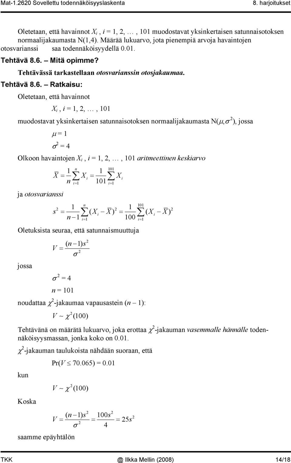 Mtä opmme? Tehtävässä trkstell otosvrss otosjkum. Tehtävä 8.6.