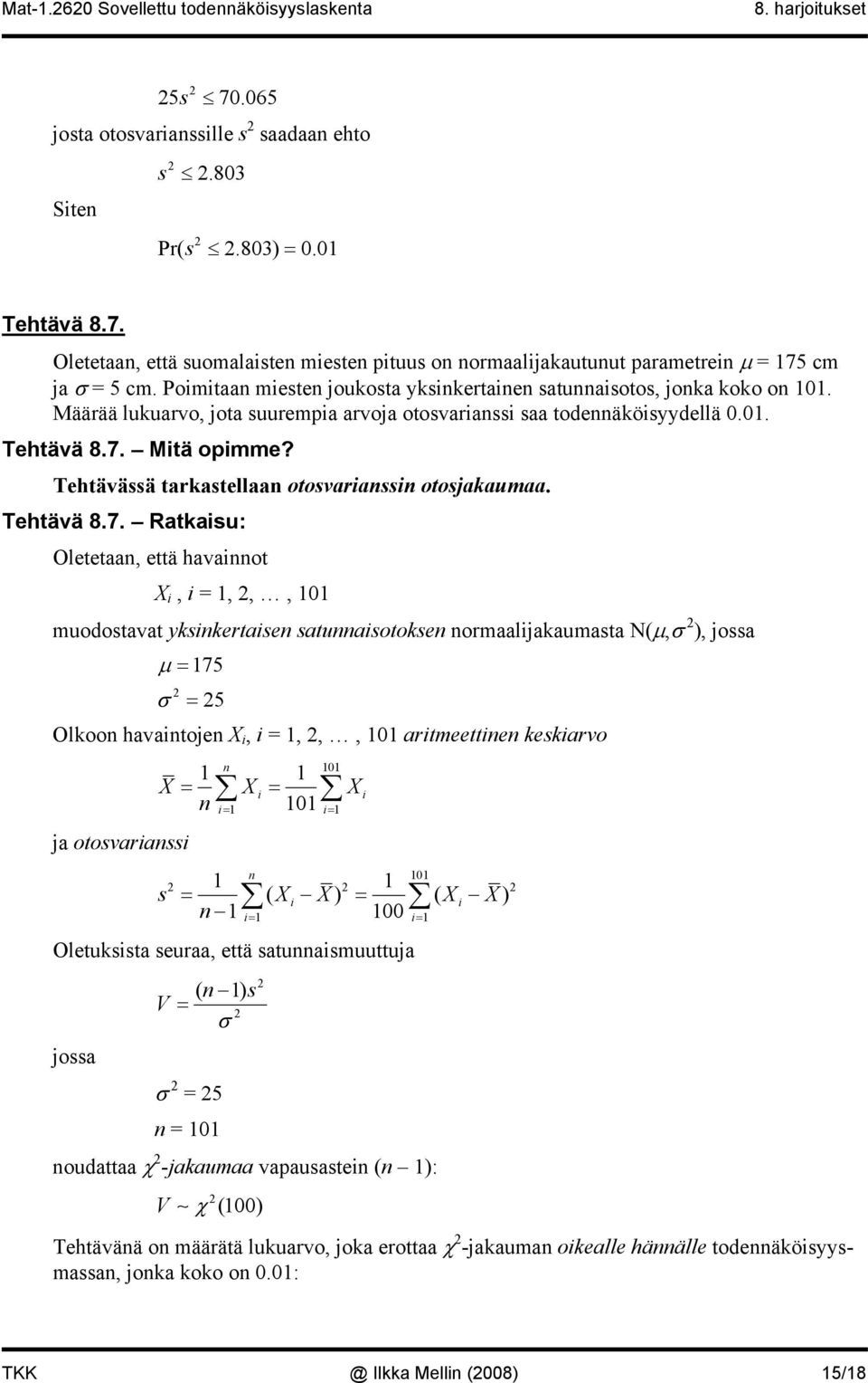 Mtä opmme? Tehtävässä trkstell otosvrss otosjkum. Tehtävä 8.7.