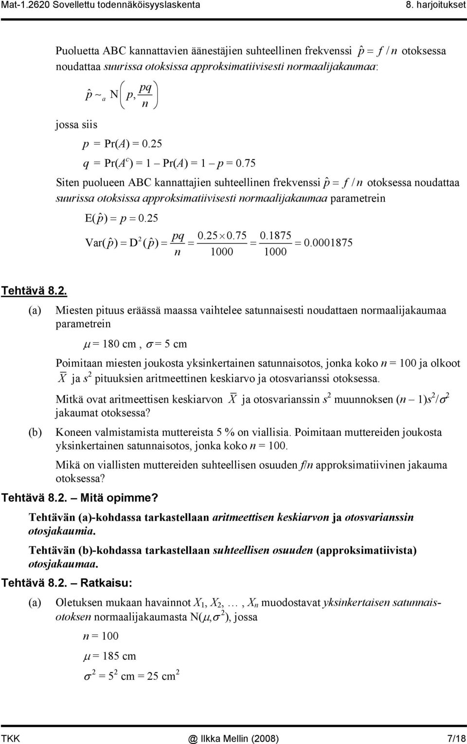 1875 = pˆ = = = = 1000 1000 Vr( ) D ( ) 0.0001875 Tehtävä 8.
