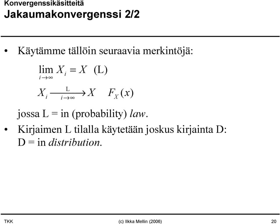 jossa L = i (probability) law.