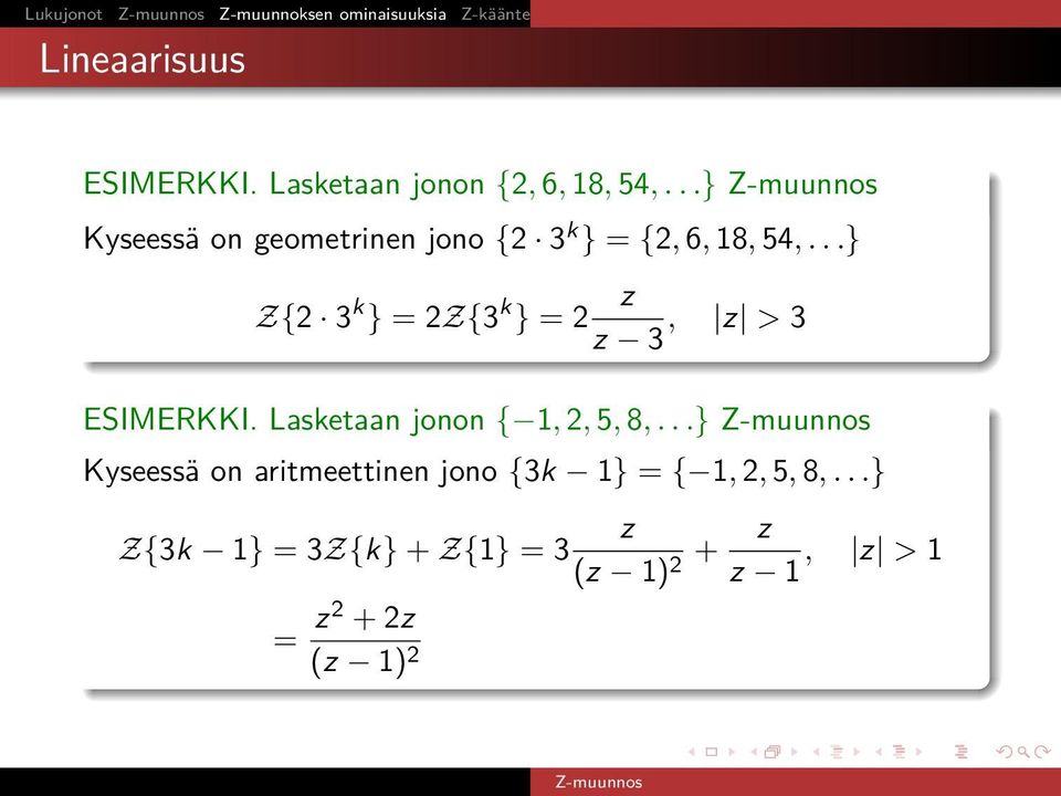..} Kyseessä on geometrinen jono {2 3 k } = {2, 6, 18, 54,.