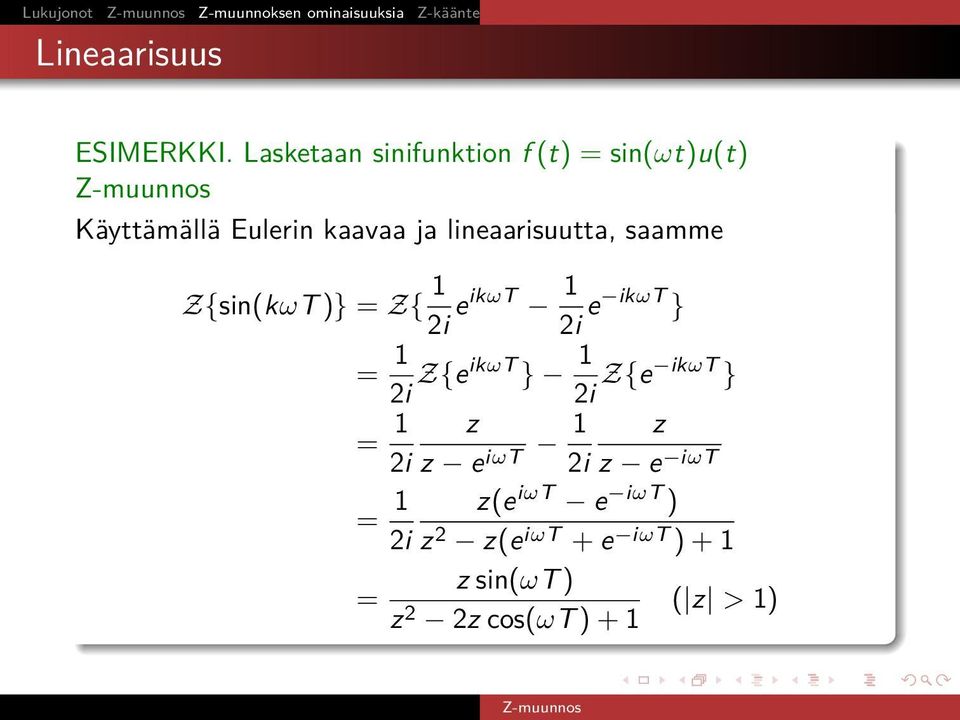 Lasketaan sinifunktion f (t) = sin(ωt)u(t) Käyttämällä Eulerin kaavaa ja lineaarisuutta,