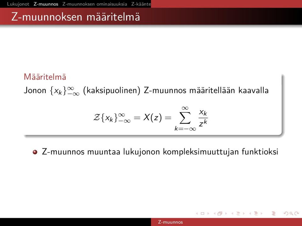 Jonon {x k } (kaksipuolinen) määritellään kaavalla Z{x k