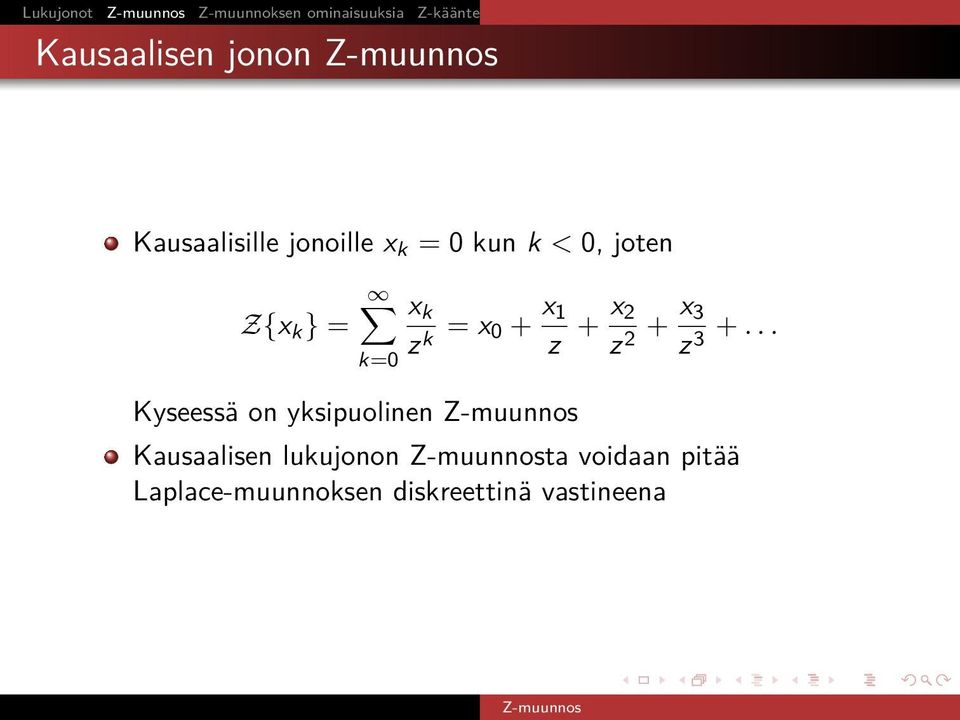 = k=0 Kyseessä on yksipuolinen x k k = x 0 + x 1 + x 2 2 + x 3 3 +.