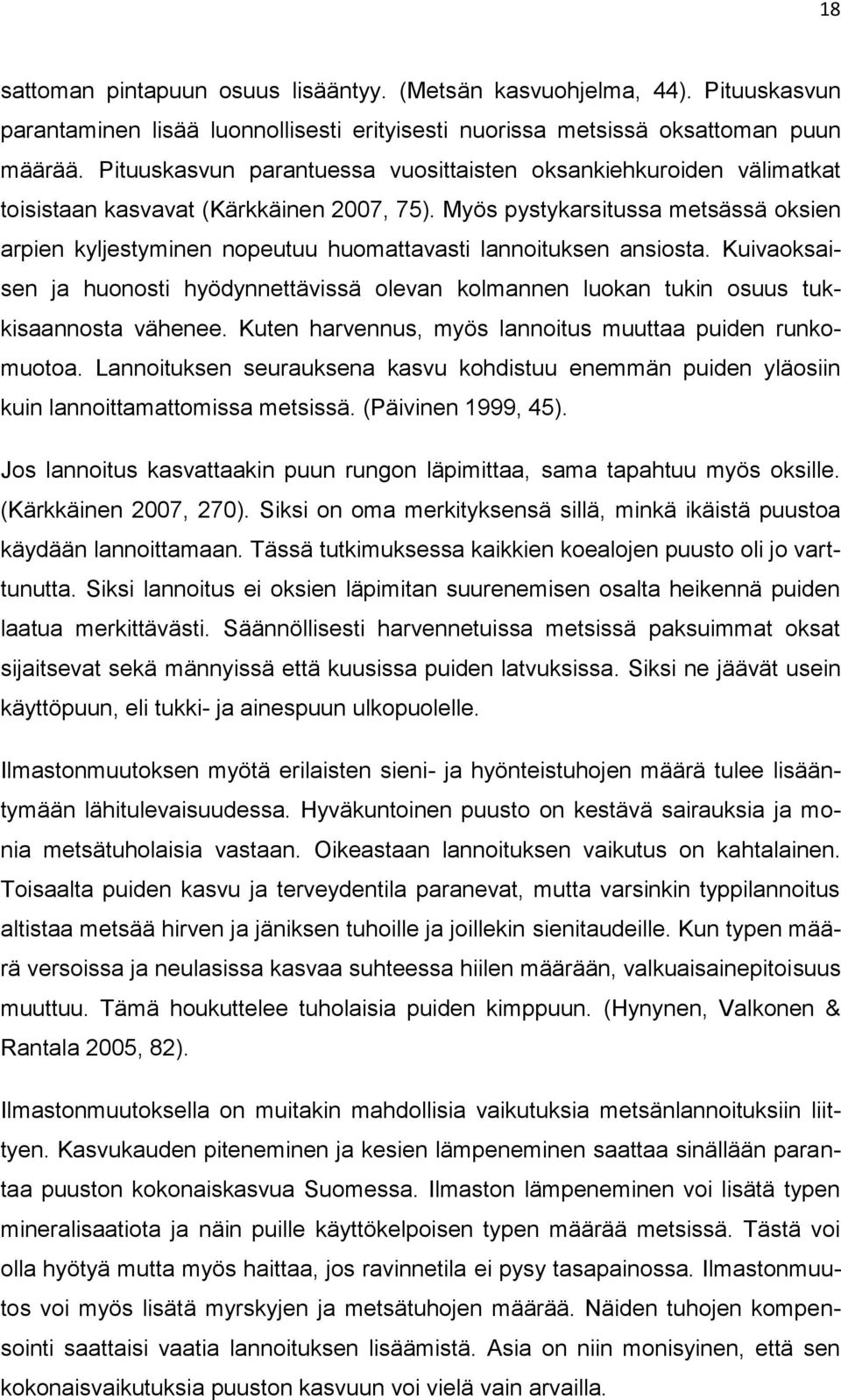 Myös pystykarsitussa metsässä oksien arpien kyljestyminen nopeutuu huomattavasti lannoituksen ansiosta.