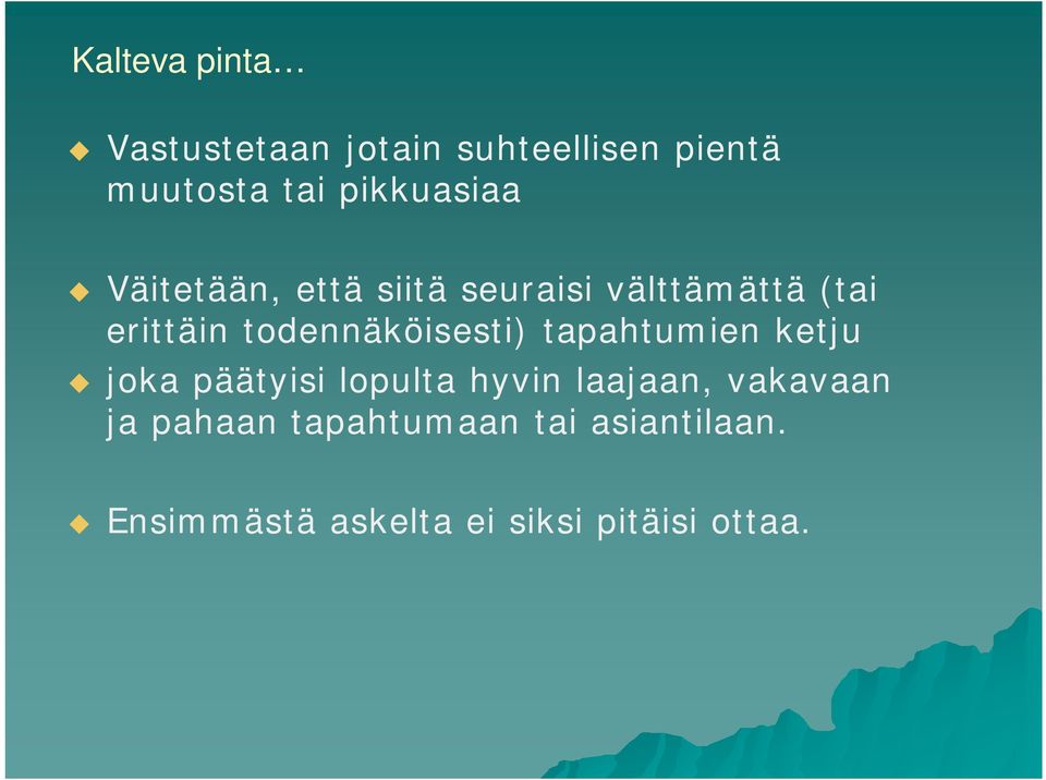 todennäköisesti) tapahtmien ketj joka päätyisi loplta hyvin laajaan,