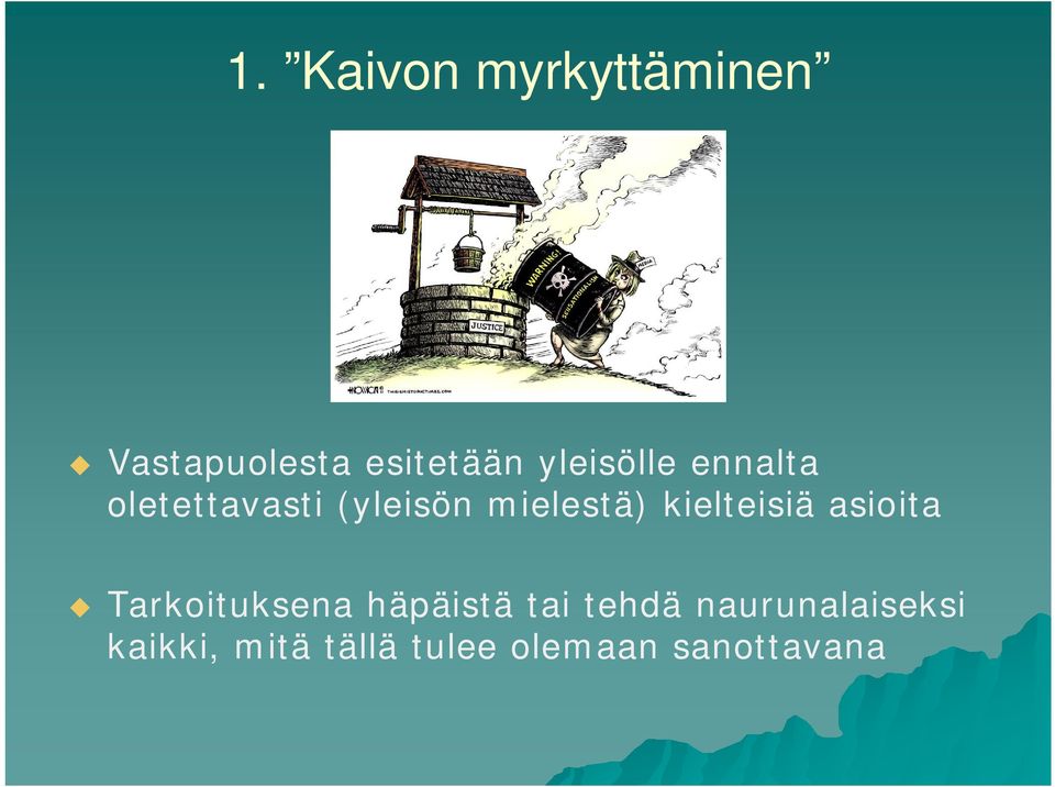 kielteisiä asioita Tarkoitksena häpäistä tai tehdä