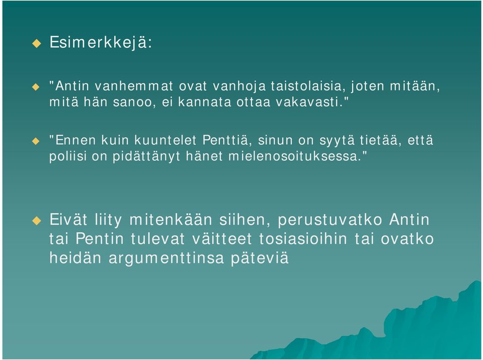 " "Ennen kin kntelet Penttiä, sinn on syytä tietää, että poliisi on pidättänyt hänet
