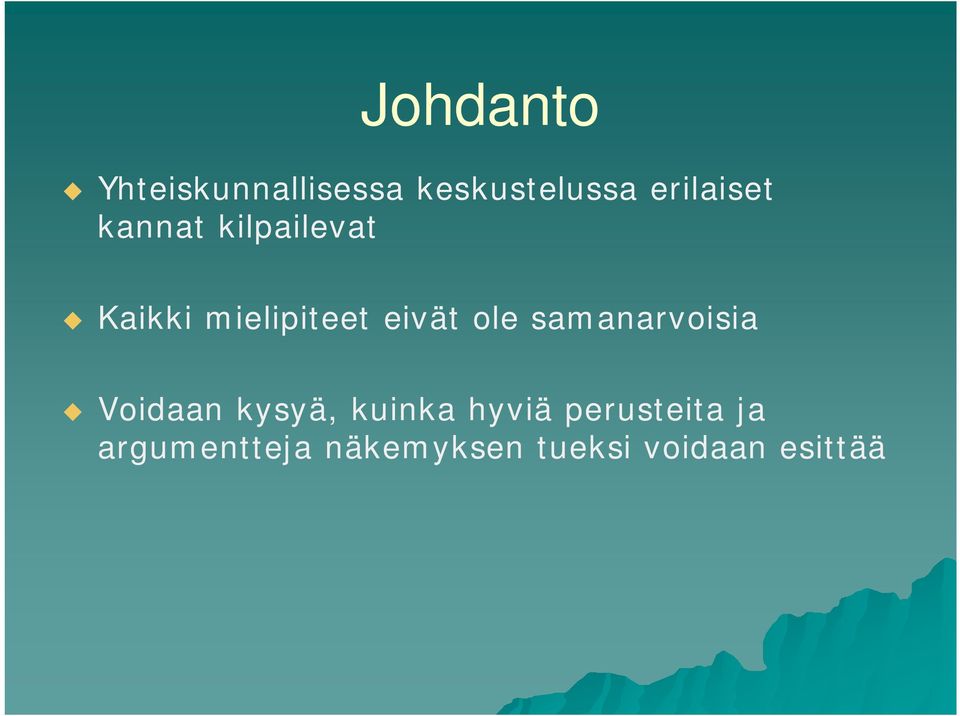 eivät ole samanarvoisia Voidaan kysyä, kinka