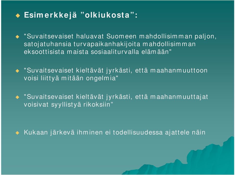 kieltävät jyrkästi, että maahanmttoon voisi liittyä mitään ongelmia" "Svaitsevaiset kieltävät