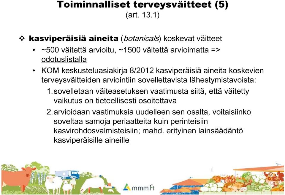 keskusteluasiakirja 8/2012 kasviperäisiä aineita koskevien terveysväitteiden arviointiin sovellettavista lähestymistavoista: 1.