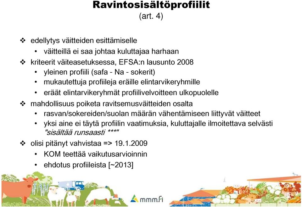 Na - sokerit) mukautettuja profiileja eräille elintarvikeryhmille eräät elintarvikeryhmät profiilivelvoitteen ulkopuolelle mahdollisuus poiketa