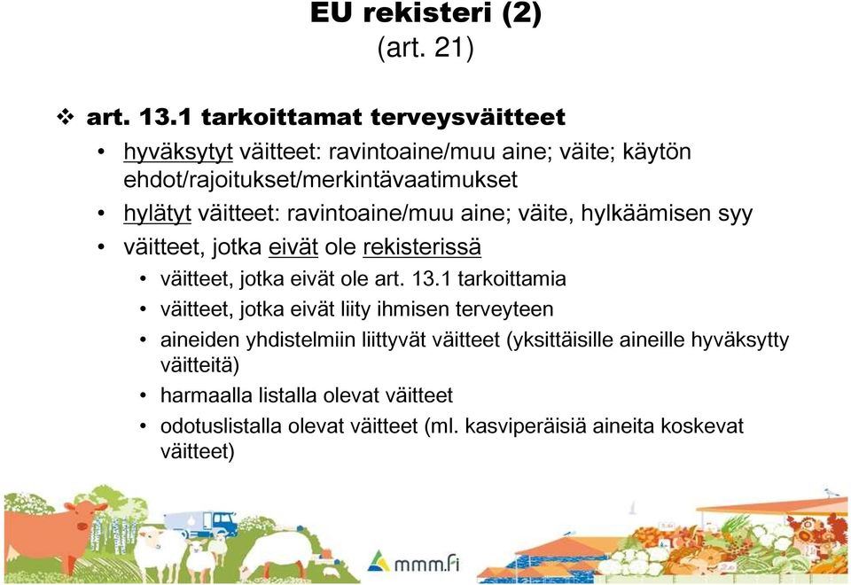 väitteet: ravintoaine/muu aine; väite, hylkäämisen syy väitteet, jotka eivät ole rekisterissä väitteet, jotka eivät ole art. 13.