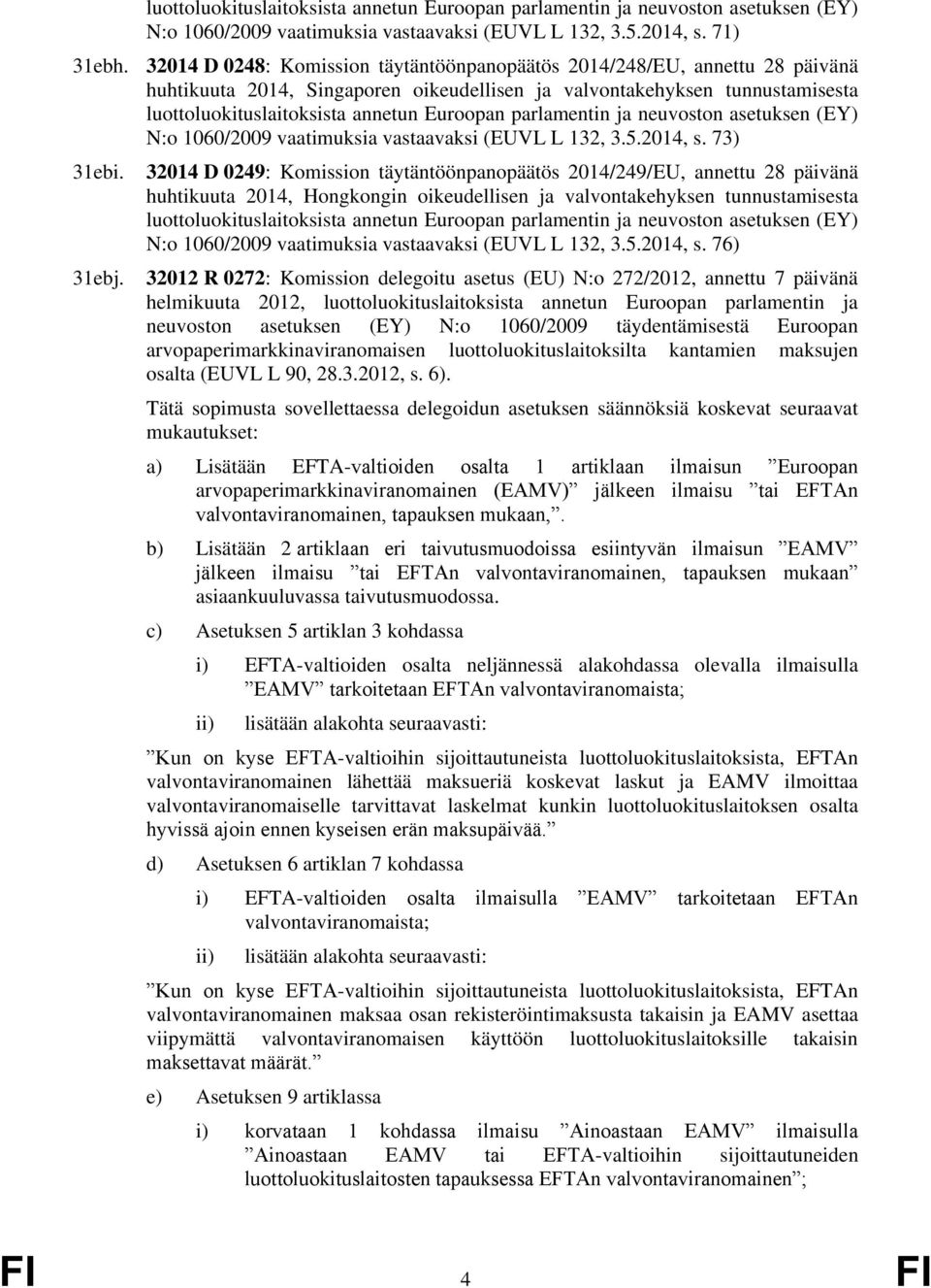 L 132, 3.5.2014, s. 73) 31ebi. 31ebj.