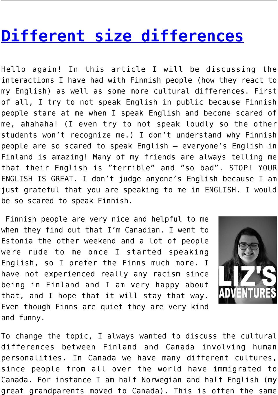 (I even try to not speak loudly so the other students won t recognize me.) I don t understand why Finnish people are so scared to speak English everyone s English in Finland is amazing!
