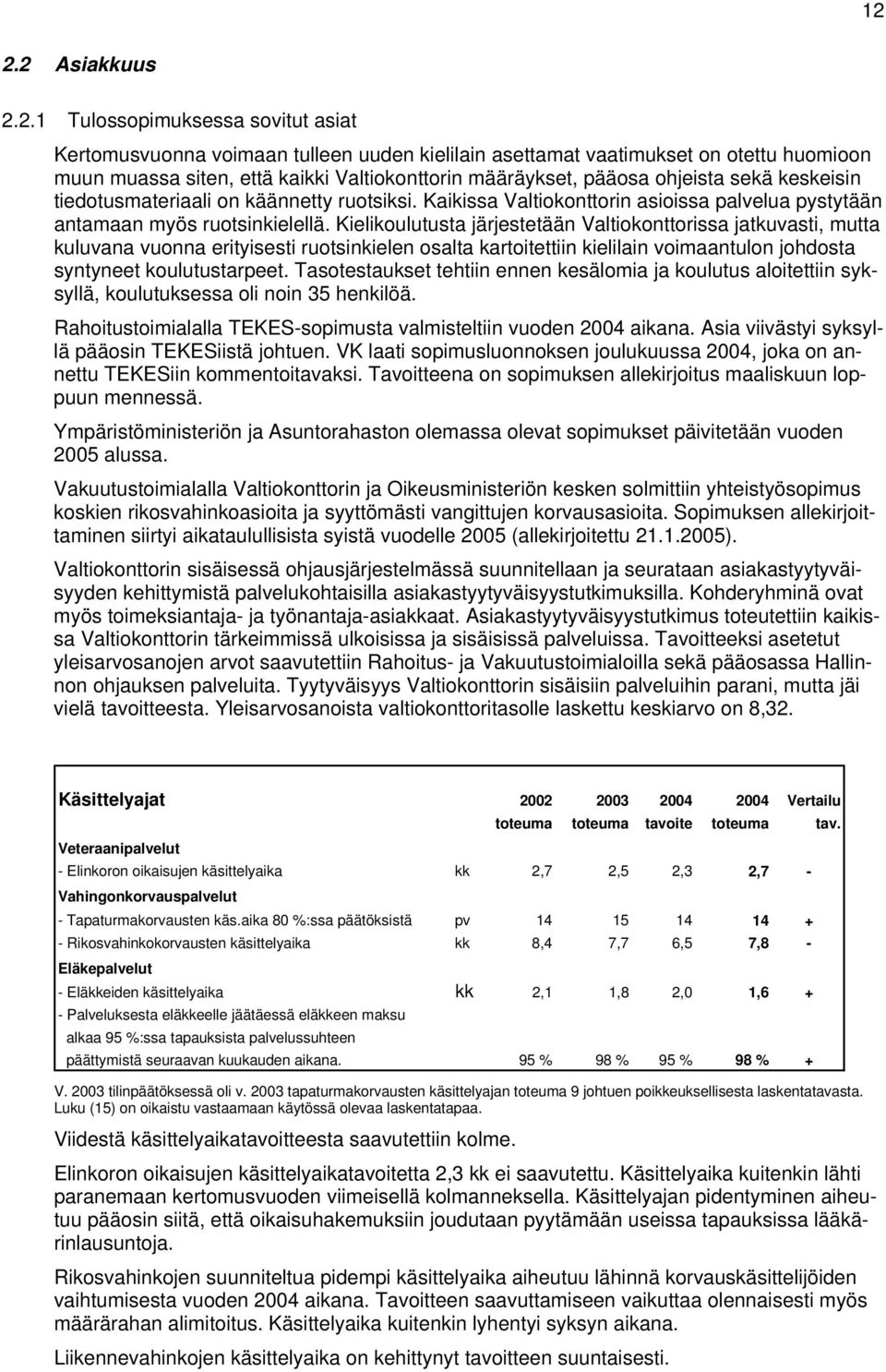 Kielikoulutusta järjestetään Valtiokonttorissa jatkuvasti, mutta kuluvana vuonna erityisesti ruotsinkielen osalta kartoitettiin kielilain voimaantulon johdosta syntyneet koulutustarpeet.