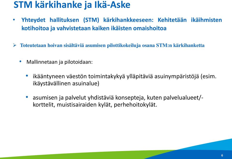 kärkihanketta Mallinnetaan ja pilotoidaan: ikääntyneen väestön toimintakykyä ylläpitäviä asuinympäristöjä (esim.