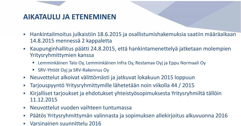 2015 mennessä 2 kappaletta Kaupunginhallitus päätti 24.8.