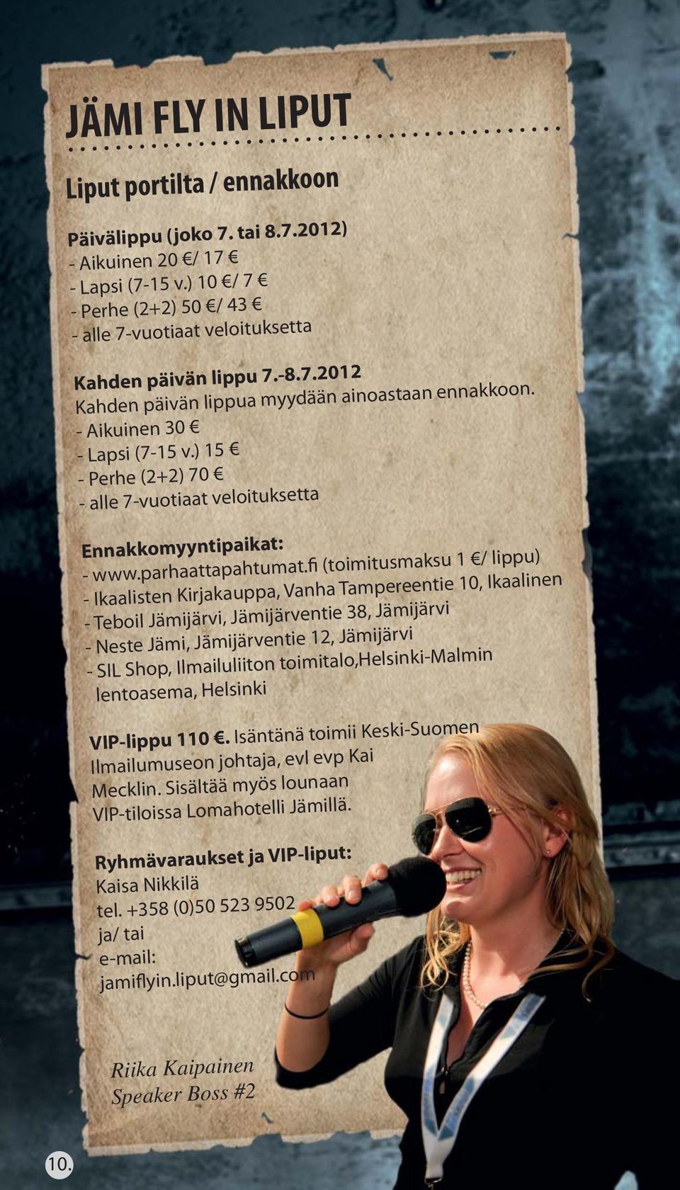 fi (toimitusmaksu 1 / lippu) - Ikaalisten Kirjakauppa, Vanha Tampereentie 10, Ikaalinen - Teboil Jämijärvi, Jämijärventie 38, Jämijärvi - Neste Jämi, Jämijärventie 12, Jämijärvi - SIL Shop,