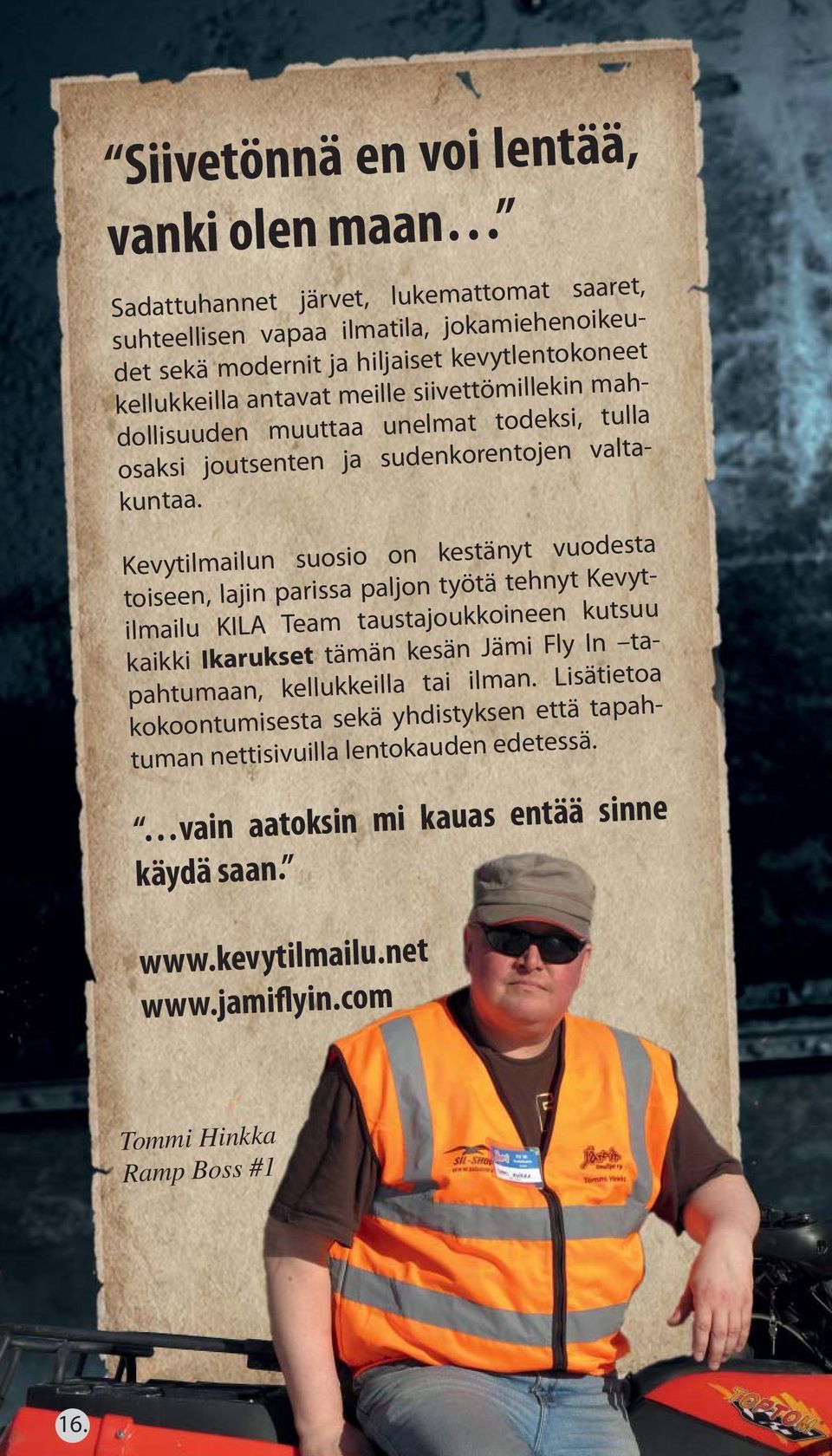 Kevytilmailun suosio on kestänyt vuodesta toiseen, lajin parissa paljon työtä tehnyt Kevytilmailu KILA Team taustajoukkoineen kutsuu kaikki Ikarukset tämän kesän Jämi Fly In