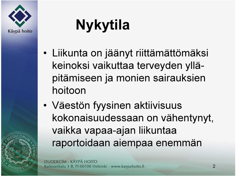 hoitoon Väestön fyysinen aktiivisuus kokonaisuudessaan on