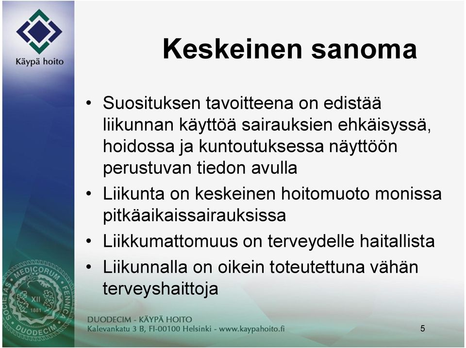 avulla Liikunta on keskeinen hoitomuoto monissa pitkäaikaissairauksissa