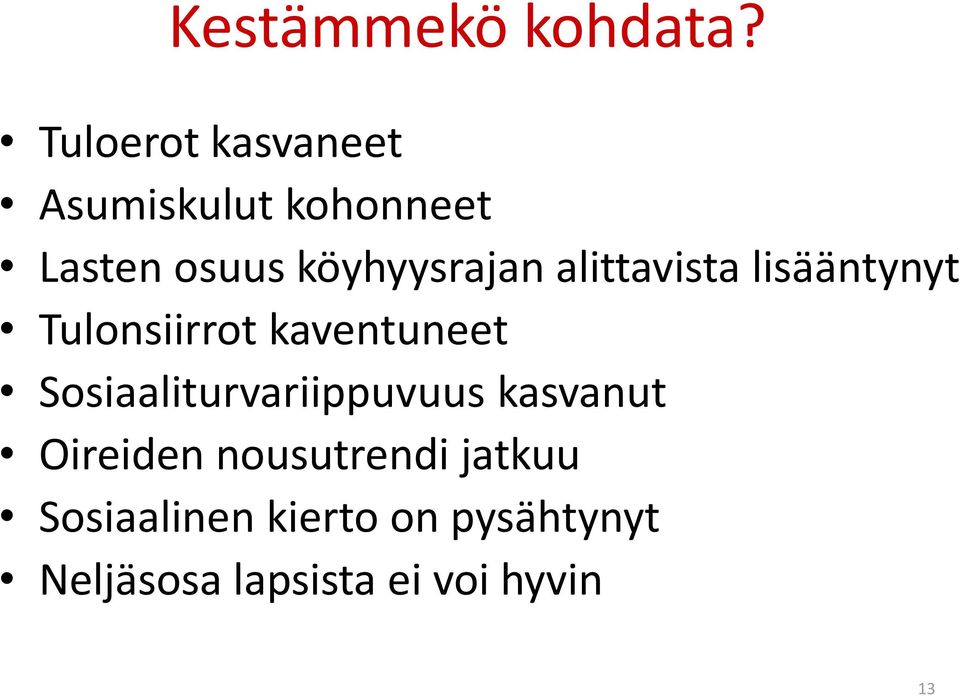 köyhyysrajan alittavista lisääntynyt Tulonsiirrot kaventuneet