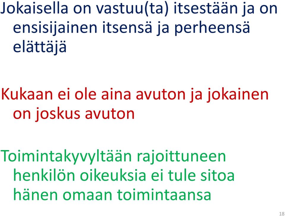 ja jokainen on joskus avuton Toimintakyvyltään