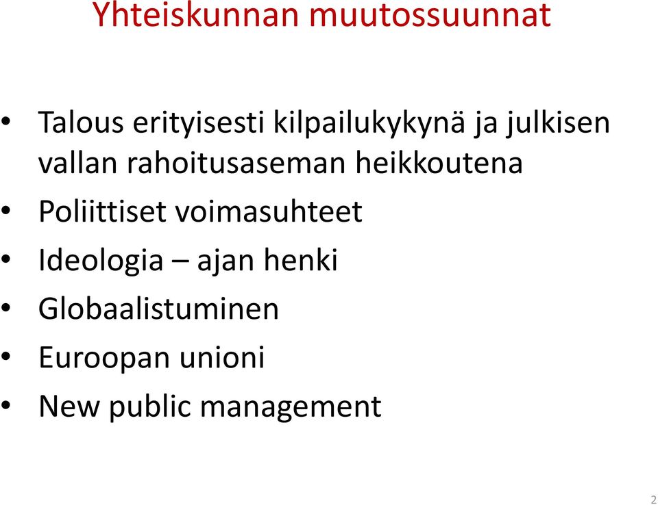 heikkoutena Poliittiset voimasuhteet Ideologia ajan
