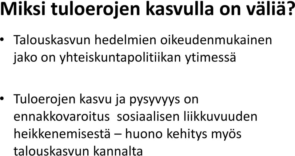 yhteiskuntapolitiikan ytimessä Tuloerojen kasvu ja pysyvyys
