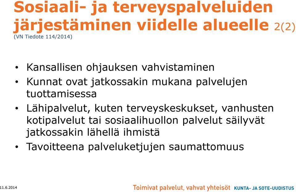 tuottamisessa Lähipalvelut, kuten terveyskeskukset, vanhusten kotipalvelut tai