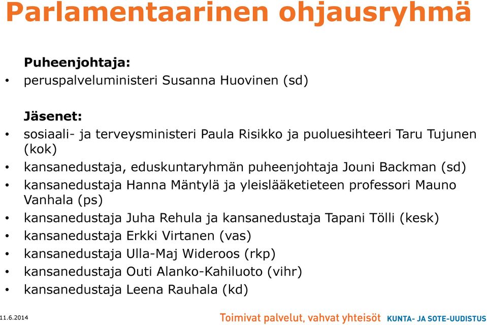 Mäntylä ja yleislääketieteen professori Mauno Vanhala (ps) kansanedustaja Juha Rehula ja kansanedustaja Tapani Tölli (kesk)