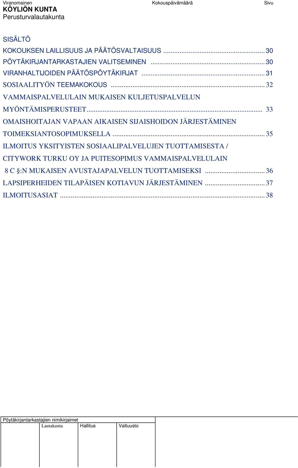 .. 33 OMAISHOITAJAN VAPAAN AIKAISEN SIJAISHOIDON JÄRJESTÄMINEN TOIMEKSIANTOSOPIMUKSELLA.