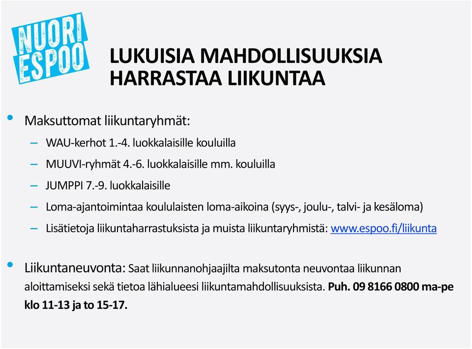 kesäloma) Lisätietoja liikuntaharrastuksista ja muista liikuntaryhmistä: www.espoo.