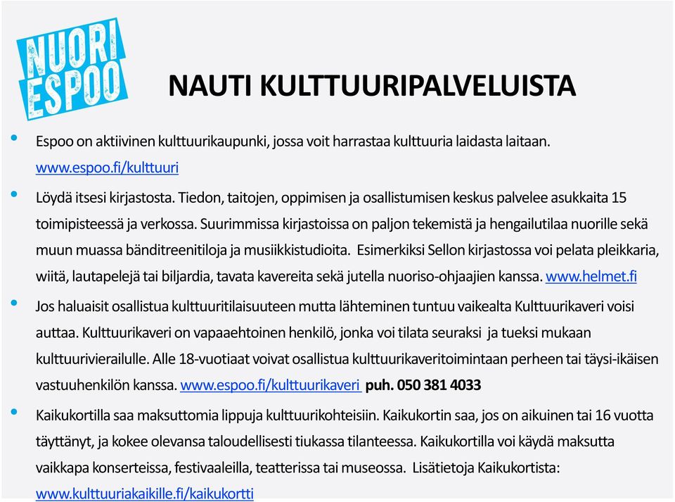 Suurimmissa kirjastoissa on paljon tekemistä ja hengailutilaa nuorille sekä muun muassa bänditreenitiloja ja musiikkistudioita.