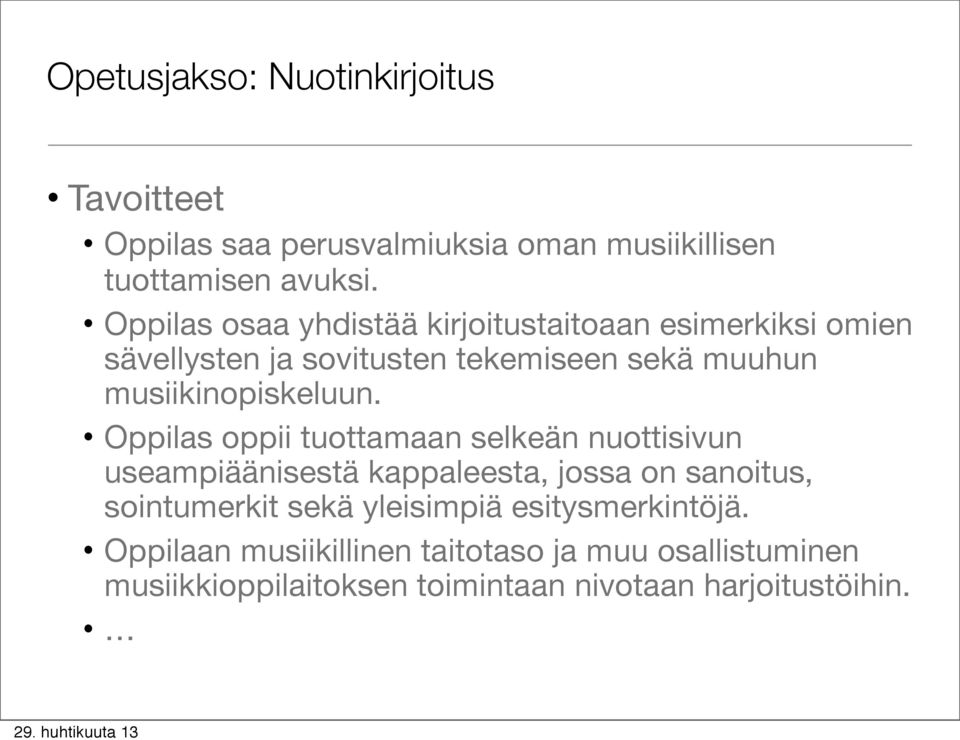 musiikinopiskeluun.