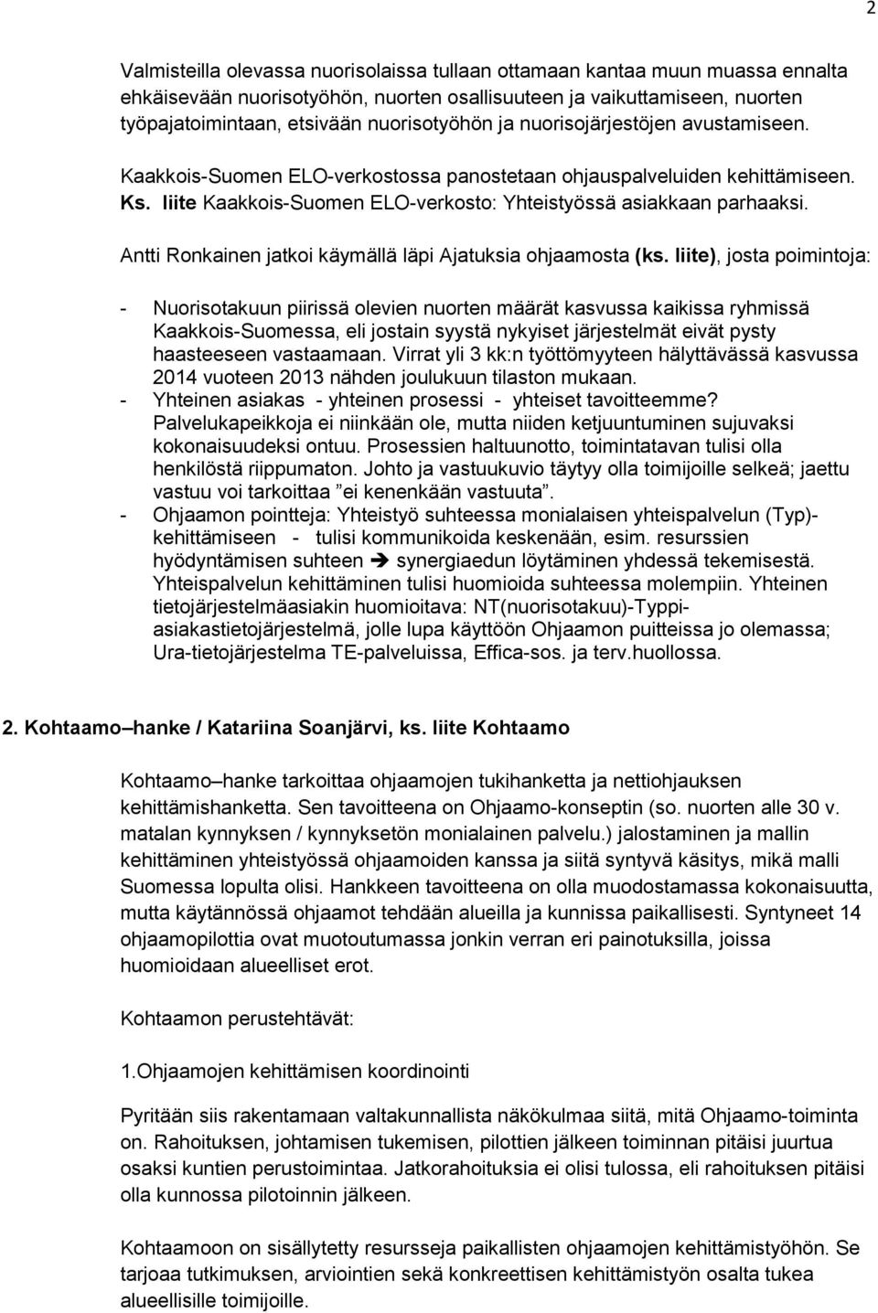 Antti Ronkainen jatkoi käymällä läpi Ajatuksia ohjaamosta (ks.
