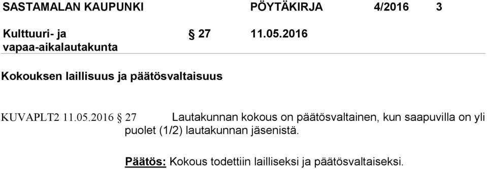 2016 27 Lautakunnan kokous on päätösvaltainen, kun saapuvilla on yli