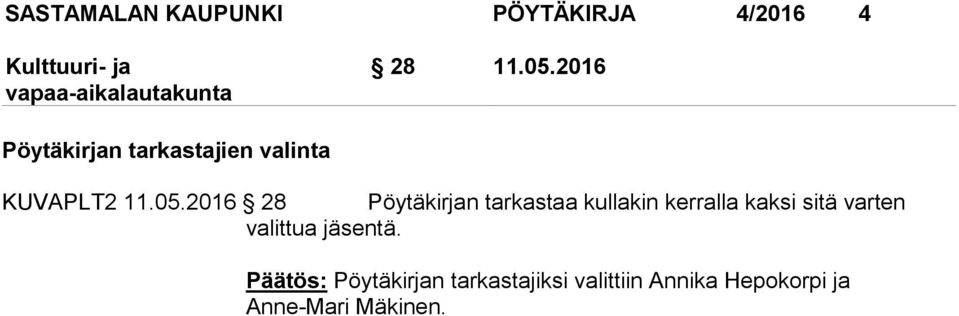 2016 28 Pöytäkirjan tarkastaa kullakin kerralla kaksi sitä varten