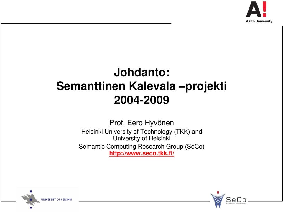 Technology (TKK) and University of Helsinki