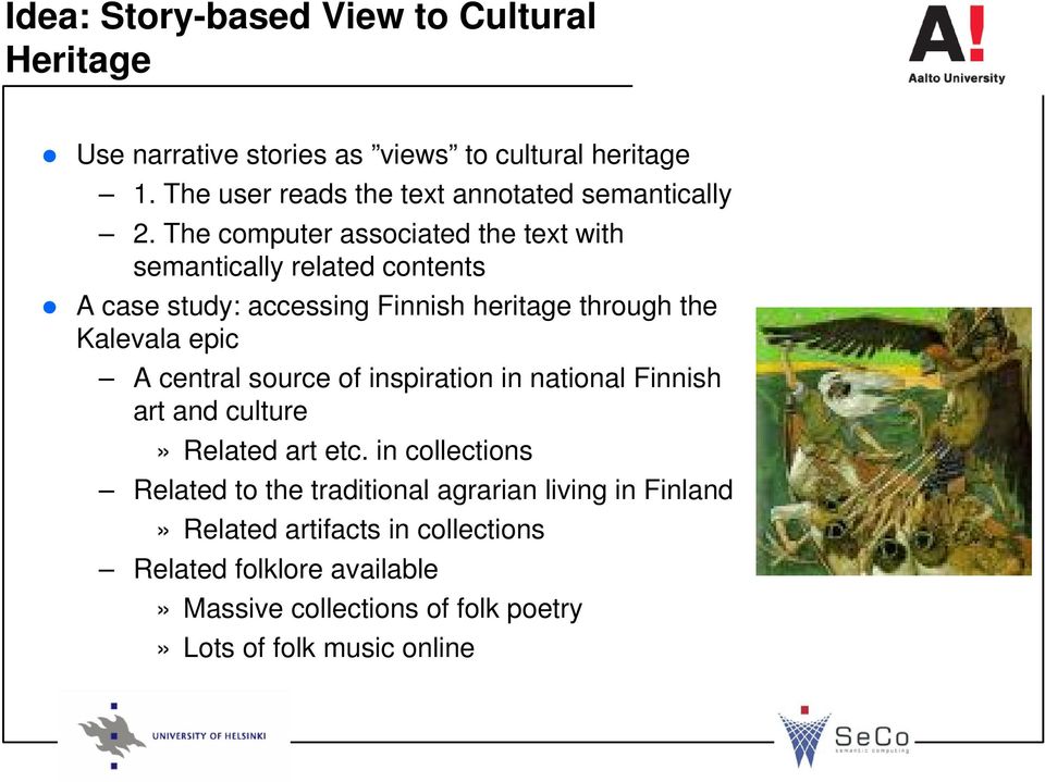 The computer associated the text with semantically related contents A case study: accessing Finnish heritage through the Kalevala epic A