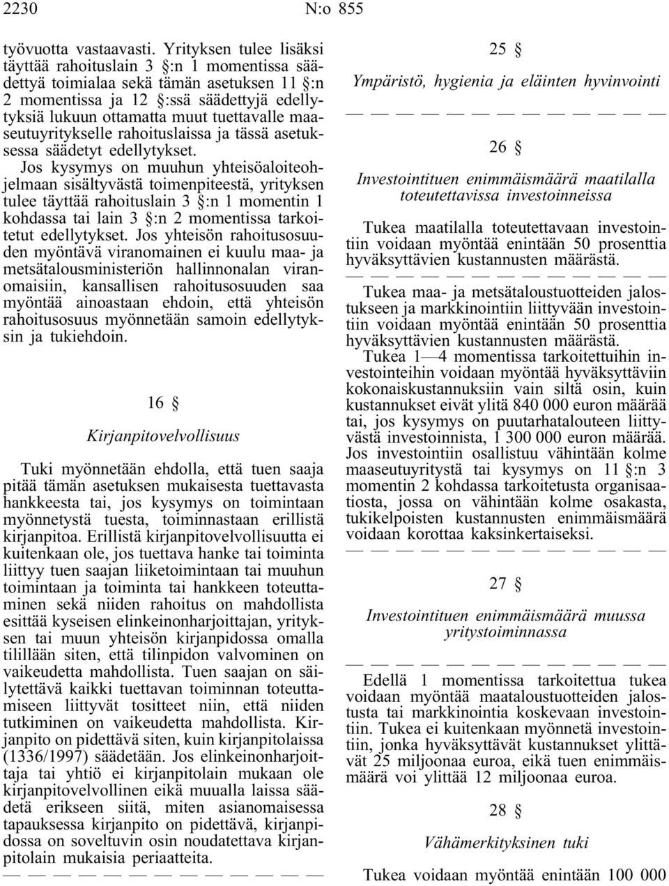 maaseutuyritykselle rahoituslaissa ja tässä asetuksessa säädetyt edellytykset.