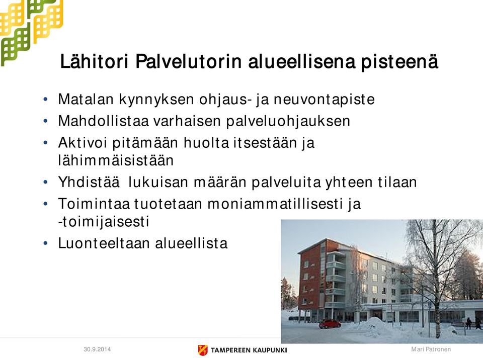 itsestään ja lähimmäisistään Yhdistää lukuisan määrän palveluita yhteen