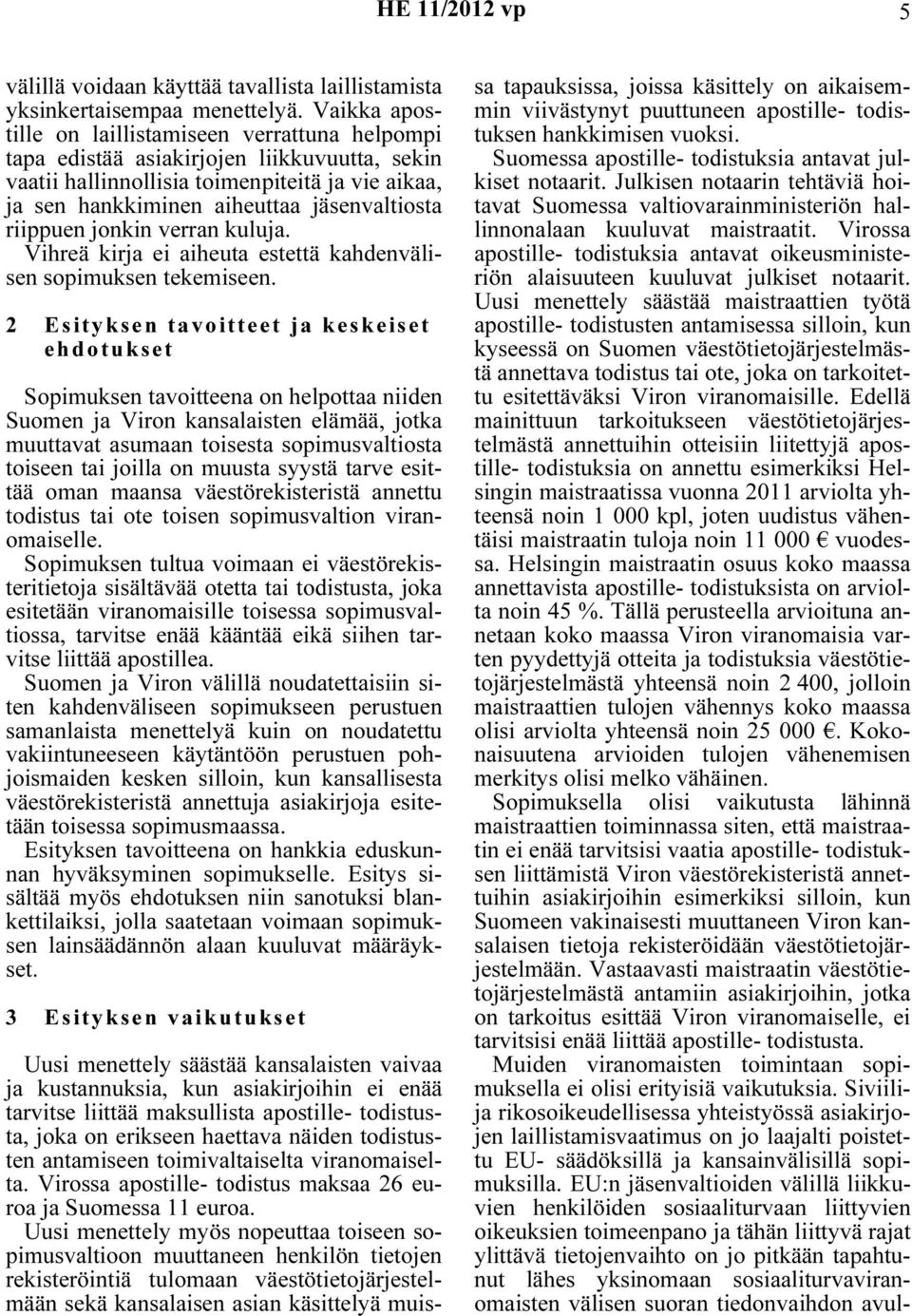 riippuen jonkin verran kuluja. Vihreä kirja ei aiheuta estettä kahdenvälisen sopimuksen tekemiseen.