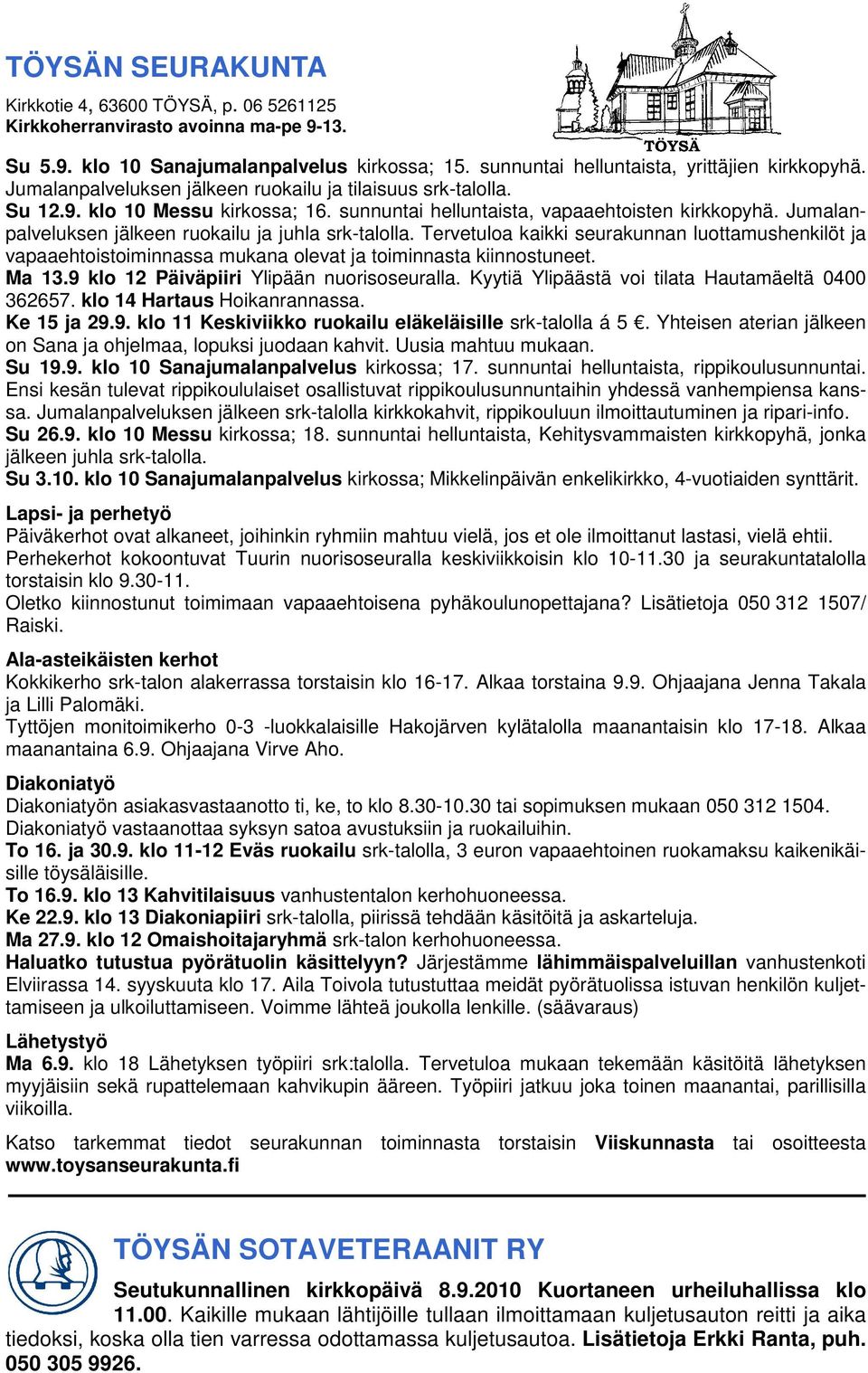 Jumalanpalveluksen jälkeen ruokailu ja juhla srk-talolla. Tervetuloa kaikki seurakunnan luottamushenkilöt ja vapaaehtoistoiminnassa mukana olevat ja toiminnasta kiinnostuneet. Ma 13.